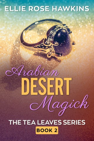 Arabian Desert Magick  (The Tea Leaves Series, #2)
