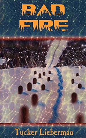 Bad Fire: A Memoir of Disruption