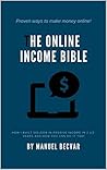 The Online Income Bible: How I built my online business made 500,000$ of passive income in 2 ½ years and how you can do it too The Online Income Bible: How I built my online business made 500,000$ of passive income in 2 ½ years and how you can do it too