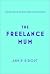 The Freelance Mum: A flexible career guide for better work-life balance