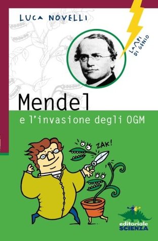 Mendel e l'invasione degli OGM (Italian Edition)