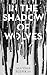 In the Shadow of Wolves by Alvydas Šlepikas