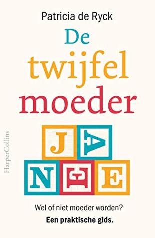 De twijfelmoeder: Wel of niet moeder worden? Een praktische gids (Kindle Edition)