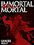 Immortal Mortal (Immortal M...