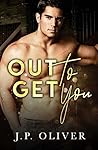 Out to Get You by J.P.  Oliver
