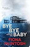 Bye Bye Baby by Fiona McIntosh