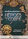 Héroes de cobre by Marta Álvarez