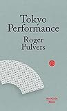 Tokyo Performance by Roger Pulvers