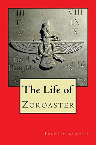 The Life of Zoroaster (Kindle Edition)