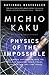 Physics of the Impossible: A Scientific Exploration into the World of Phasers, Force Fields, Teleportation, and Time Travel