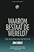 Waarom bestaat de wereld?: ...