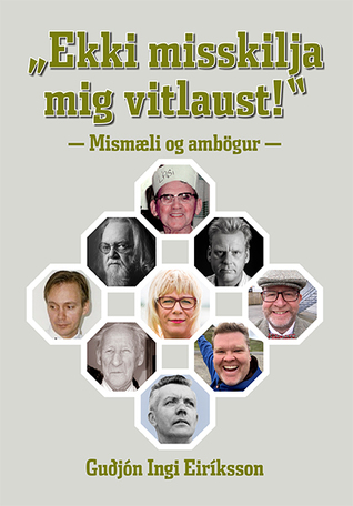 Ekki misskilja mig vitlaust!