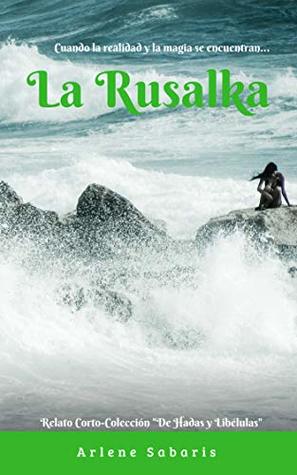 La Rusalka: Colección De Hadas y Libélulas (Kindle Edition)