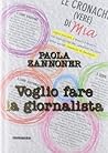 Voglio fare la giornalista by Paola Zannoner