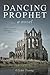 Dancing Prophet: Book 4 in the Dancing Priest Series