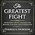 The Greatest Fight: Spurgeon's Urgent Message for Pastors, Teachers, and Evangelists