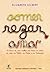 Comer rezar amar by Elizabeth Gilbert