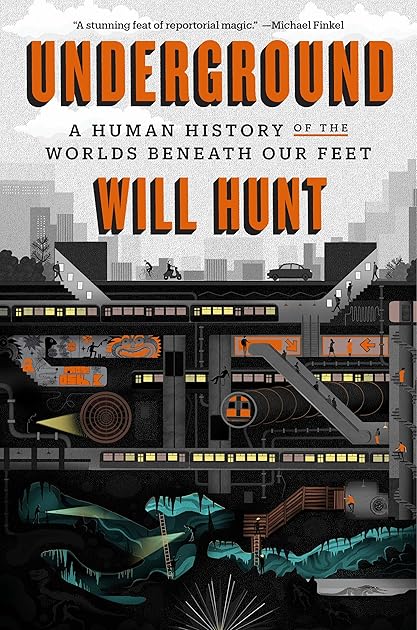 Underground: A Human History of the Worlds Beneath Our Feet