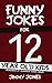 Funny Jokes For 12 Year Old...