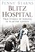 Blitz Hospital: True Stories of Nursing in Wartime London