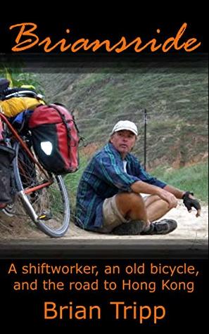 Briansride: A shiftworker, an old bicycle, and the road to Hong Kong (Kindle Edition)