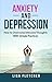 Anxiety And Depression: How...