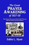 Book cover for The Great Prayer Awakening of 1857-58: The Prayer Movement that Ended Slavery and Saved the American Union