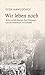 Wir leben noch by Sven Hanuschek