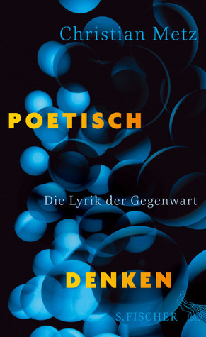 Poetisch Denken. Die Lyrik der Gegenwart.
