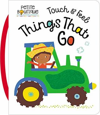 Touch and Feel Things That Go (Board Book)