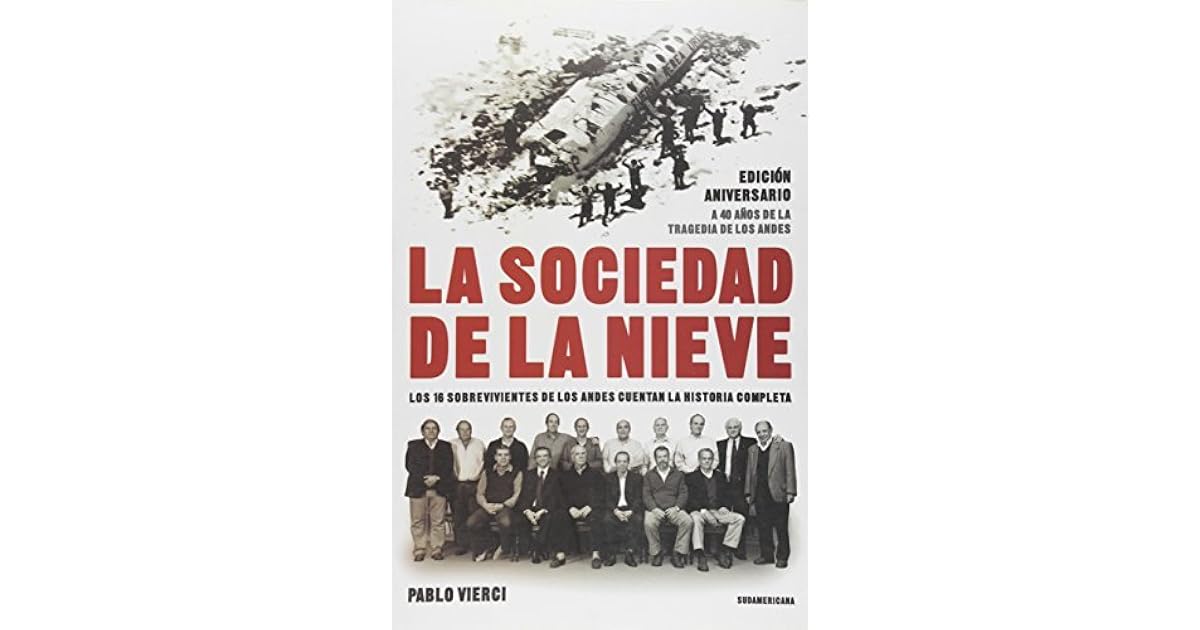 La sociedad de la nieve / The society of Snow Los 16 Sobrevivientes De Los Andes Cuentan La La sociedad de la nieve / The society of Snow Los 16 Sobrevivientes De Los Andes Cuentan La