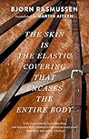 The Skin Is the Elastic Covering that Encases the Entire Body by Bjørn Rasmussen