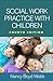 Social Work Practice with Children (Clinical Practice with Children, Adolescents, and Families)