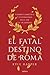 El fatal destino de Roma. Cambio climático y enfermedad en el fin de un imperio