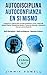 Autodisciplina + Autoconfianza En Sí Mismo: Programe su Mente para una alta Autoestima y Amor, desarrolle Hábitos Diarios, Resistencia Mental y Fuerza ... vida que sueña (Español) (Spanish Edition)
