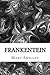 Frankenstein by Mary Wollstonecraft Shelley Frankenstein by Mary Wollstonecraft Shelley