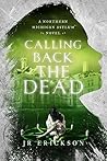 Calling Back the Dead by J.R. Erickson
