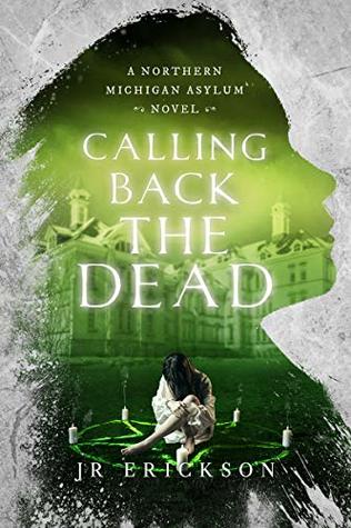 Calling Back the Dead (Northern Michigan Asylum #2)