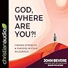 God, Where Are You?! by John Bevere