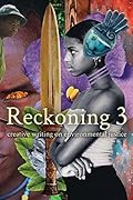 Reckoning 3: Creative Writing on Environmental Justice