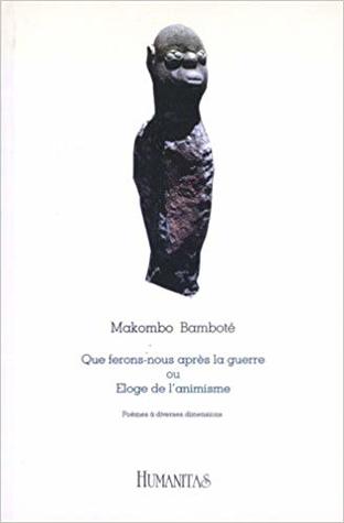 Que ferons-nous après la guerre, ou, Eloge de l'animisme: Poèmes à diverses dimensions (Collection Exil)