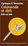 Crépuscule et défi =: Kité na kité : roman centrafricain