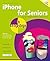 iPhone for Seniors in easy steps, 5th edition: Covers iOS 12