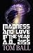 Madness and Love in the Yea...