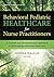Behavioral Pediatric Healthcare for Nurse Practitioners: A Growth and Developmental Approach to Intercepting Abnormal Behaviors