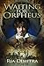Waiting for Orpheus: A Novella