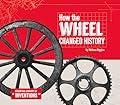 How the Wheel Changed History