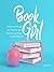 Book Girl: A Journey Through the Treasures and Transforming Power of a Reading Life