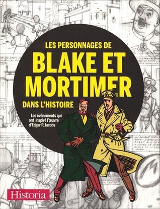 Les personnages de Blake et Mortimer dans l'Histoire: Les évènements qui ont inspiré l'oeuvre d'Edgar P. Jacobs (Hardcover)