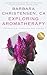Exploring Aromatherapy: Properties, Energies and Aroma